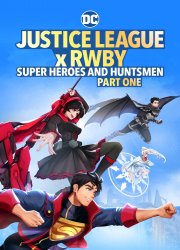 Justice League x RWBY: Supereroi e Cacciatori: Parte 1